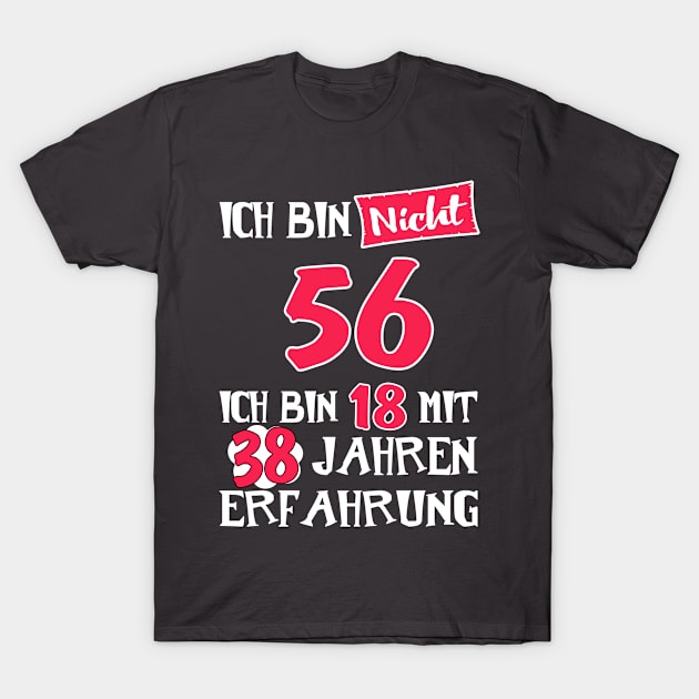 i'm not 56, i am 18 with 38 years experience T-Shirt by bennani store